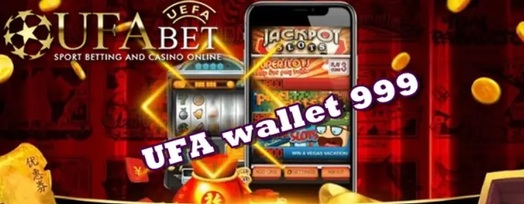 UFA wallet 999 สล็อตเว็บตรง สุดยอดเกมส์ฮิต เริ่มต้น 1 บาท เท่านั้นเอง