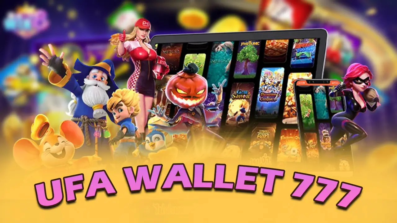 ufa wallet 777 ฝากถอน ไม่อั้น คืนค่าคอมมิชชั่นสูง 0.5% ทุกๆเดือน